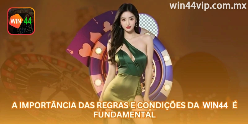 Leitura dos Termos e Condições da win44 antes do uso