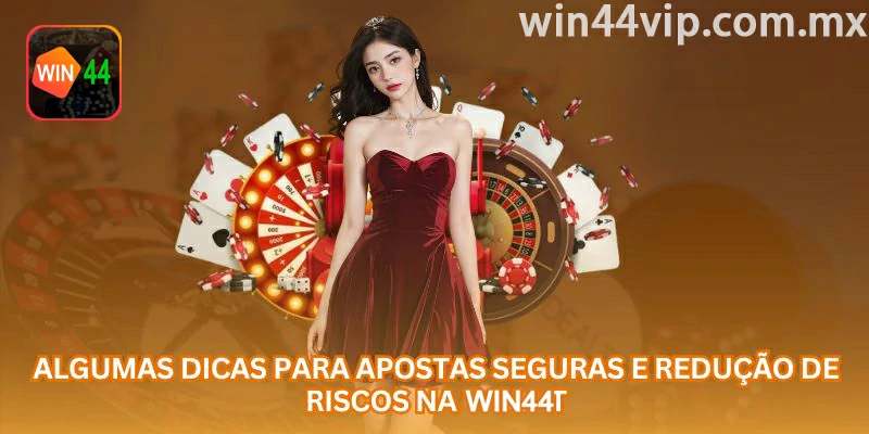 Dicas para apostas seguras e redução de riscos na WIN44