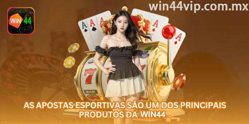 Apostas esportivas como uma das principais áreas da WIN44