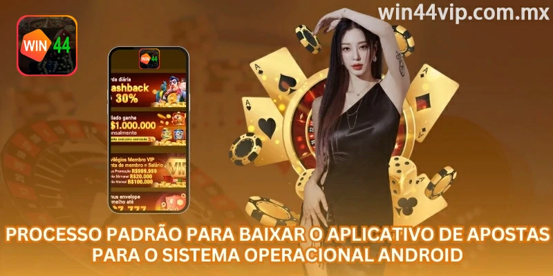 Passos para baixar e instalar o aplicativo win44 no Android